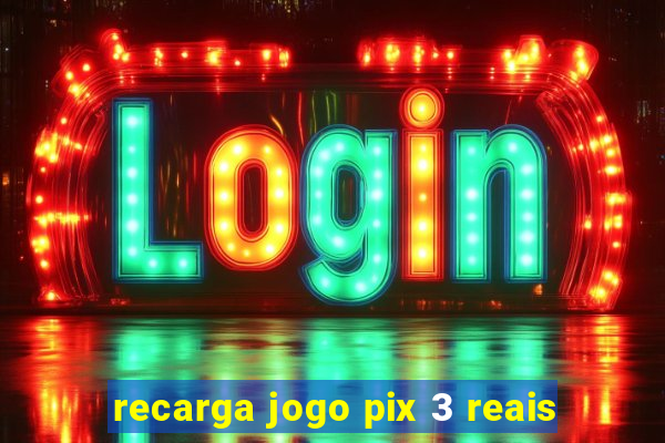 recarga jogo pix 3 reais